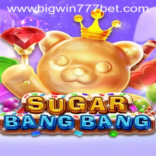 An In-Depth Look at SUGARBANGBANG and the Thrill of Big Win 777 Bet